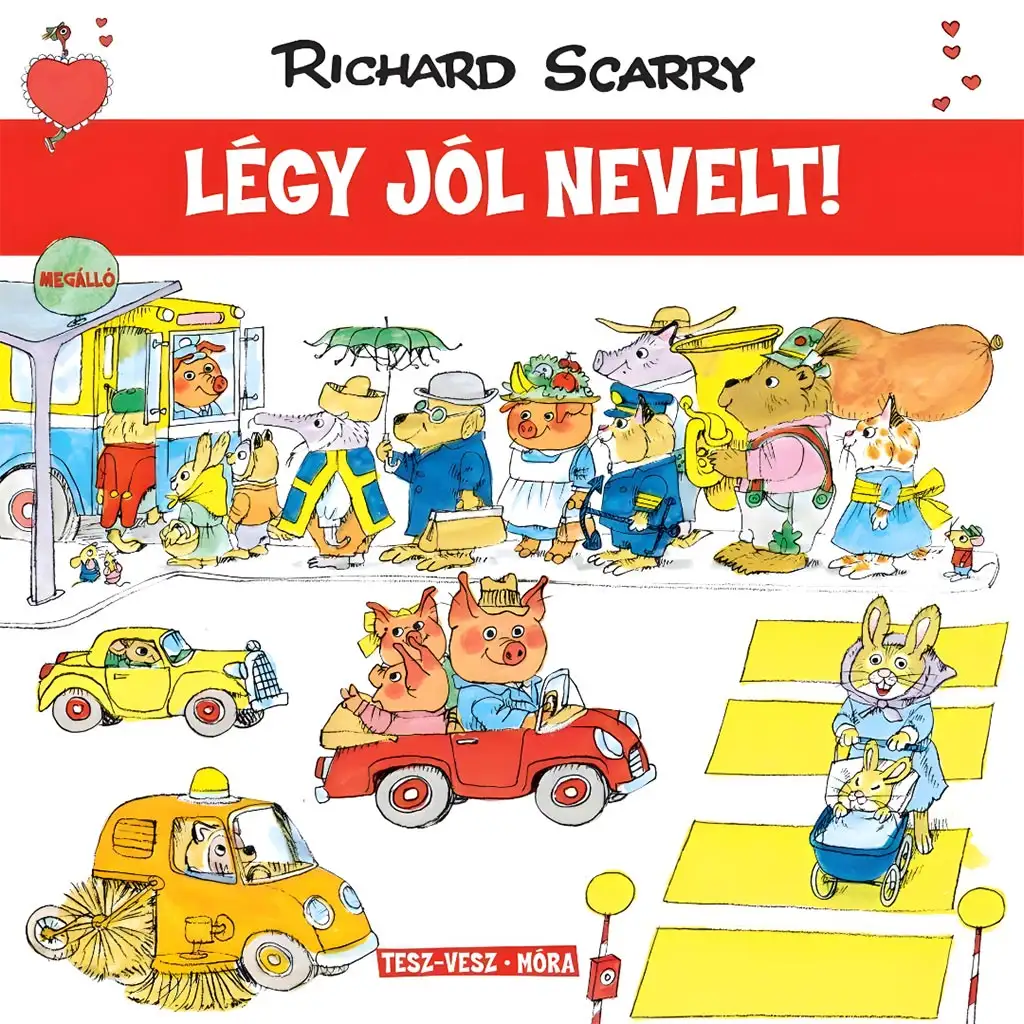 Móra: Richard Scarry - Tesz-Vesz város - Buď dobre vychovaný!